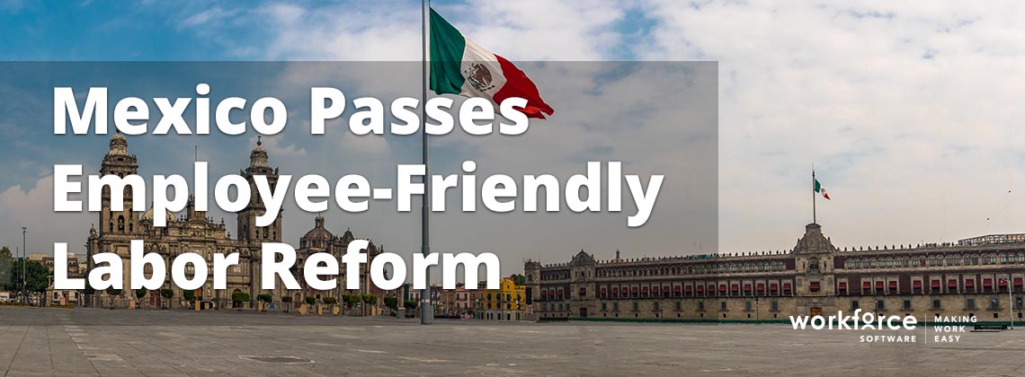 Mexico Passes Employee-Friendly Labor Law Reform 