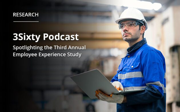 Man in protective gear in warehouse with text saying "3sixty podcast spotlighting the third annual employee experience study"