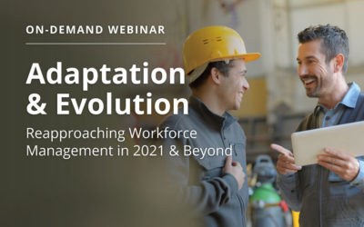 Adaptation & Evolution - Reapproaching Workforce Management in 2021 & Beyond